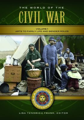 The world of the Civil War : a daily life encyclopedia