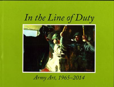 In the line of duty : Army Art, 1965-2014