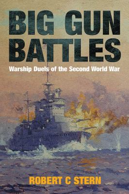 Big gun battles : warship duels of the Second World War