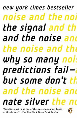 The signal and the noise : why so many predictions fail-- but some don't