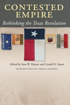 Contested empire : rethinking the Texas Revolution