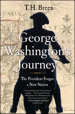 George Washington's journey : the President forges a new nation