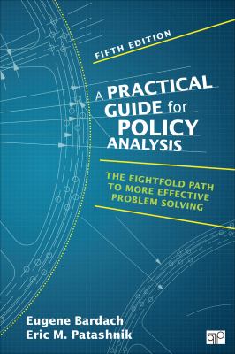 A practical guide for policy analysis : the eightfold path to more effective problem solving