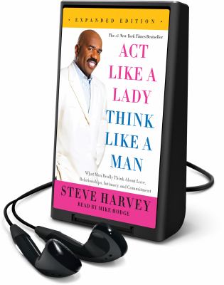 Act like a lady, think like a man : what men really think about love, relationships, intimacy, and commitment