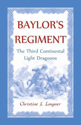 Baylor's Regiment : the Third Continental Light Dragoons