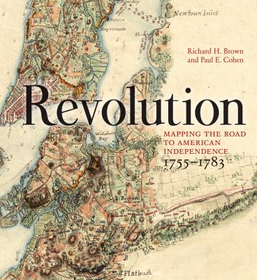Revolution : mapping the road to American independence 1755-1783