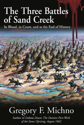 Three battles of Sand Creek : in blood, in court, and as the end of history