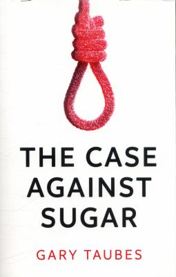 The case against sugar