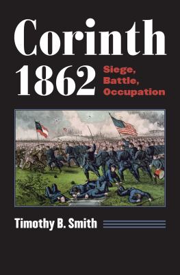 Corinth 1862 : siege, battle, occupation