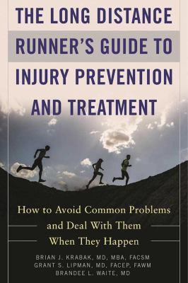 The long distance runner's guide to injury prevention and treatment : how to avoid common problems and deal with them when they happen
