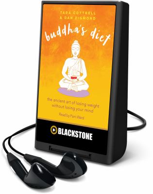 Buddha's diet : the ancient art of losing weight without losing your mind