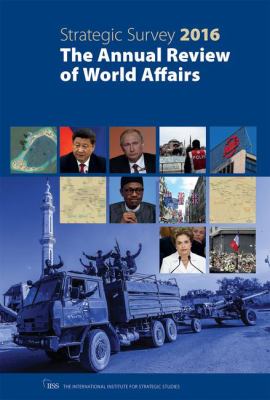 The strategic survey 2016 : the annual review of world affairs
