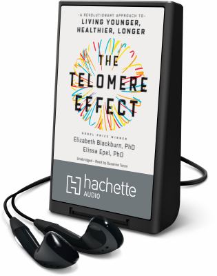 The telomere effect : a revolutionary approach to living younger, healthier, longer