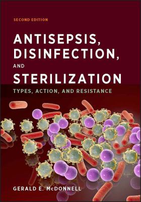 Antisepsis, disinfection, and sterilization : types, action, and resistance