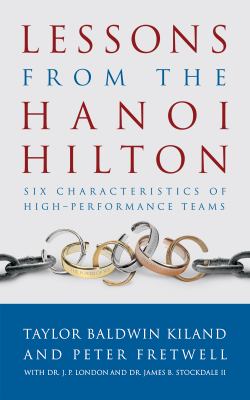 Lessons from the Hanoi Hilton : six characteristics of high performance teams