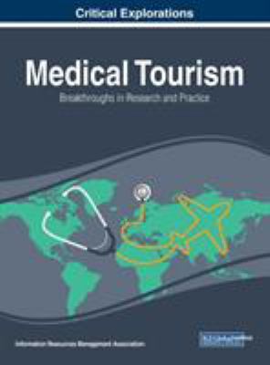 Medical tourism : breakthroughs in research and practice