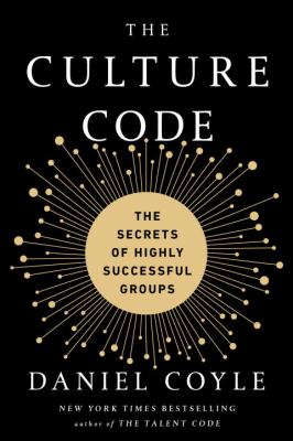 The culture code : the secrets of highly successful groups