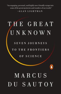 The great unknown : seven journeys to the frontiers of science