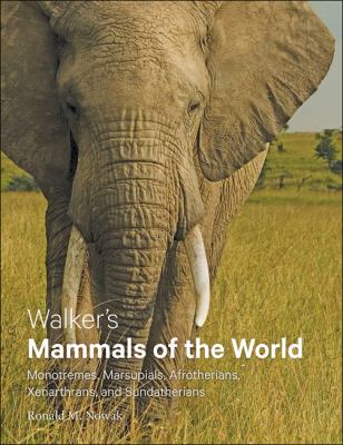 Walker's mammals of the world. Monotremes, marsupials, afrotherians, xenarthrans, and sundatherians /