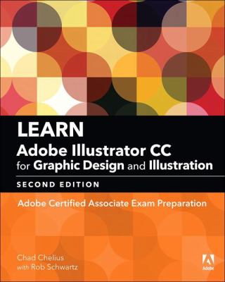 Learn Adobe Illustrator CC for graphic design and illustration : Adobe Certified Associate exam preparation