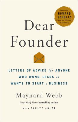 Dear founder : letters of advice for anyone who leads, manages, or wants to start a business