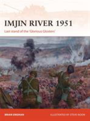 Imjin River 1951 : last stand of the 'Glorious Glosters'