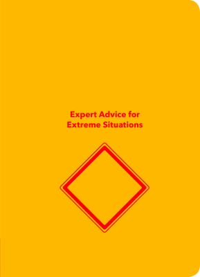 The worst-case scenario survival handbook : expert advice for extreme situations