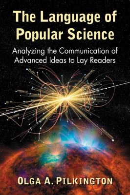 The language of popular science : analyzing the communication of advanced ideas to lay readers