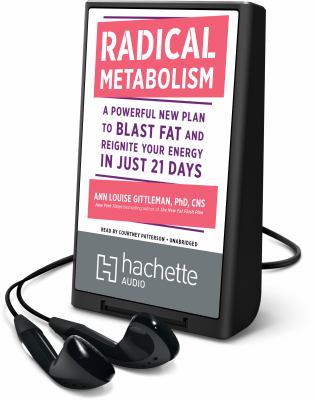 Radical metabolism : a powerful new plan to blast fat and reignite your energy in just 21 days