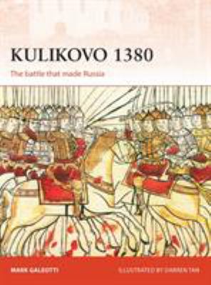 Kulikovo 1380 : the battle that made Russia