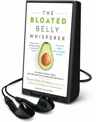 The bloated belly whisperer : see results within a week, and tame digestive distress once and for all