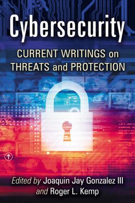 Cybersecurity : current writings on threats and protection