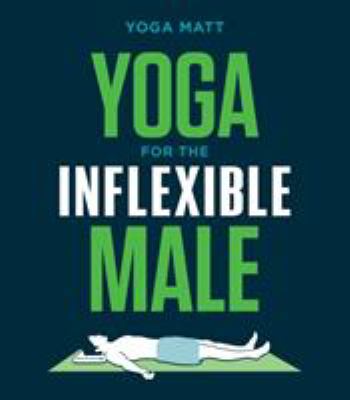Yoga for the inflexible male : a how-to guide