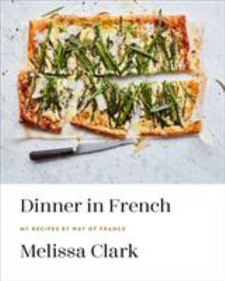 Dinner in French : my recipes by way of France