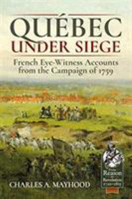 Québec under siege : French eye-witness accounts from the campaign of 1759