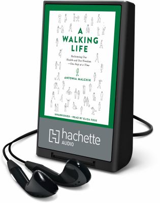 A walking life : reclaiming our health and our freedom one step at a time