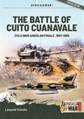 Battle of Cuito Cuanavale : cold war angolan finale, 1987-1988