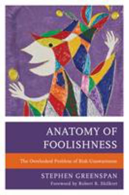 Anatomy of foolishness : the overlooked problem of risk-unawareness