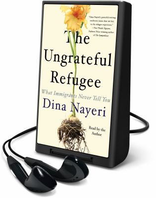 The ungrateful refugee : what immigrants never tell you