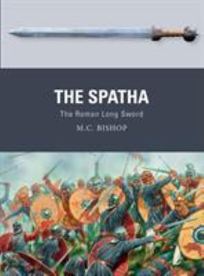 The spatha : the Roman long sword