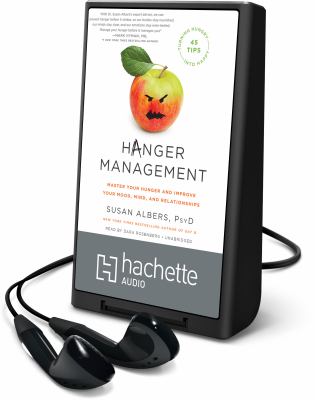 Hanger management : master your hunger and improve your mood, mind, and relationships
