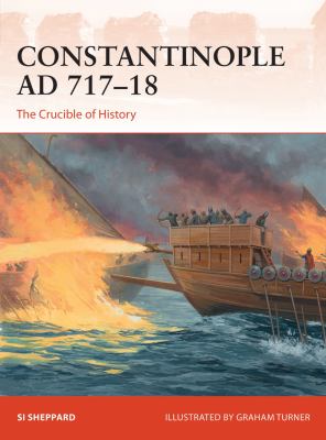 Constantinople AD 717-18 : the crucible of history