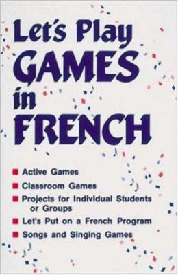 Let's play games in French: a collection of games, skits, & teacher aids