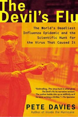 The devil's flu : the world's deadliest influenza epidemic and the scientific hunt for the virus that caused it