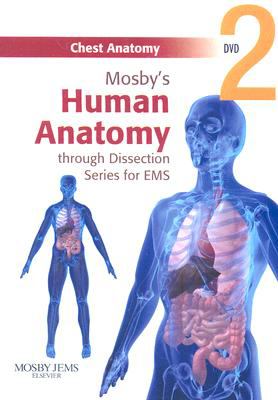 Mosby's human anatomy through dissection series for EMS : chest anatomy