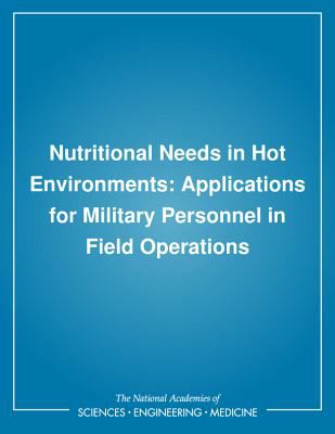 Nutritional needs in hot environments : applications for military personnel in field operations