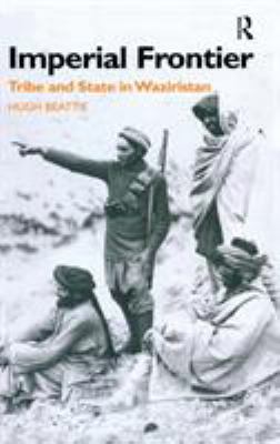 Imperial frontier : tribe and state in Waziristan