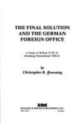 The  Final Solution and the German Foreign Office : A STUDY OF REFERAT D III OF ABTEILUNG DEUTSCHLAND, 1940-43