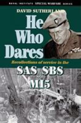 He who dares: recollections of service in the SAS, SBS, and MI5 : recollections of service in the SAS, SBS, and MI5