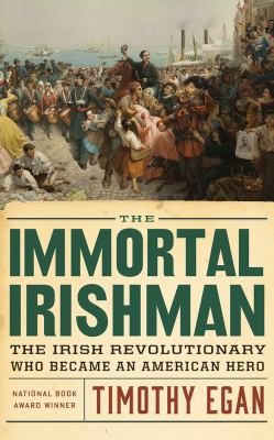 The immortal Irishman  (Audiobook) : the Irish revolutionary who became an American hero